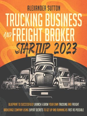 cover image of Trucking Business and Freight Broker Startup 2023